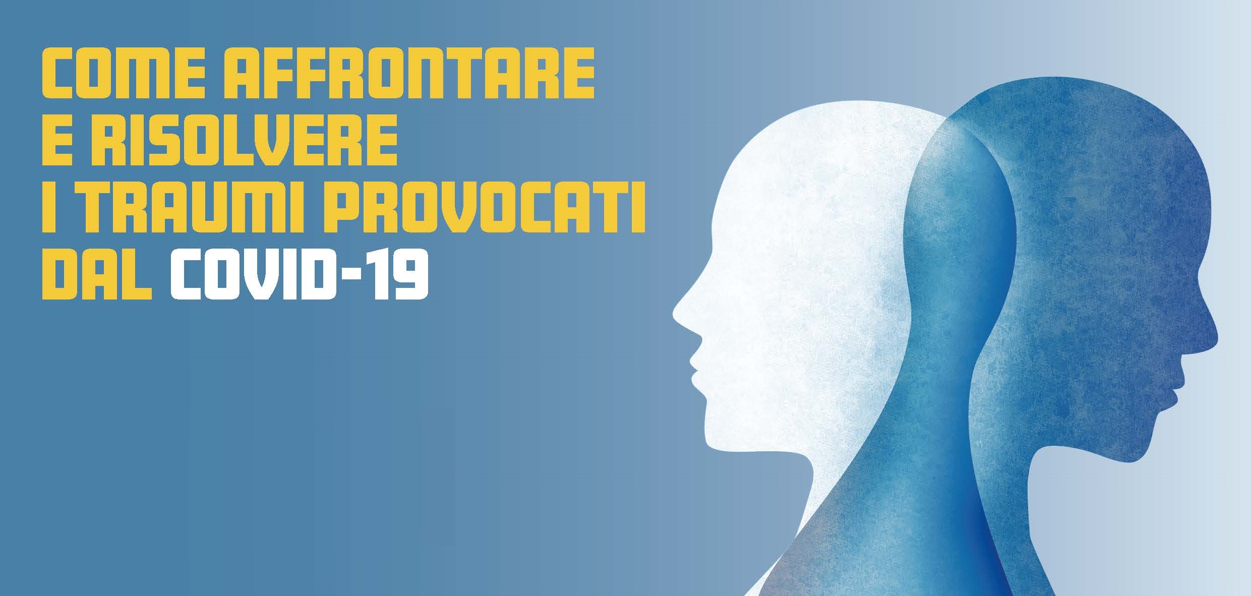 Come affrontare e risolvere i traumi provocati dal COVID-19